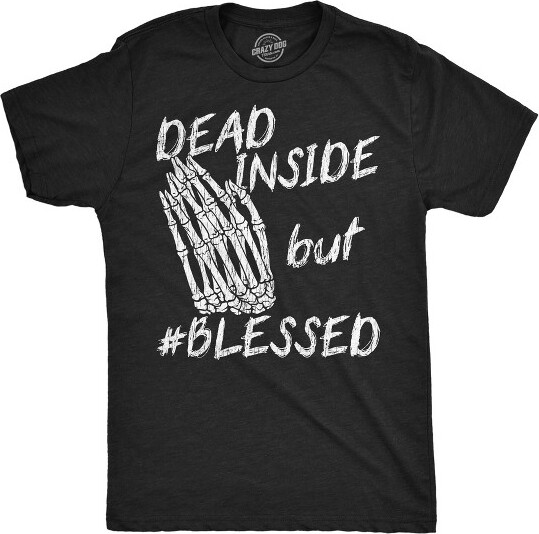 Crazy Dog T-Shirts, Inc. MensFunnyTShirtsDeadInsideButBlessedSarcasticGraphicNoveltyTeeforMen-CrazyDogMen'sTShirtWithSarcasticSayingsBlackXXL
