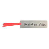 Thumbnail for your product : Ellie Ellie 'The Book Was Better' Metal Bookmark
