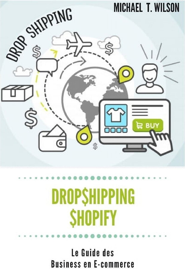 Dropshipping & Shopify : Le Guide des Business en E-commerce: Dropshipping, Shopify, Guide, Commerce, Business, E-commerce, Aliexpress (Paperback)