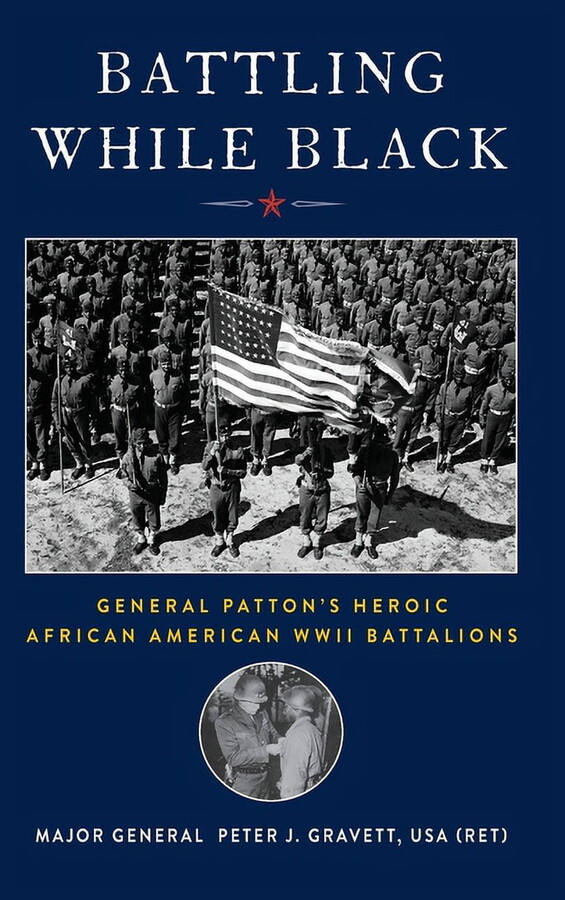 Battling While Black: General Patton's Heroic African American WWII Battalions, (Hardcover)