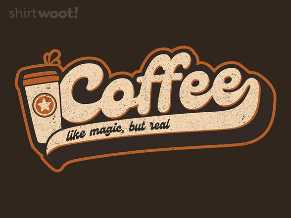Woot Coffee - Like Magic, but Real T Shirt