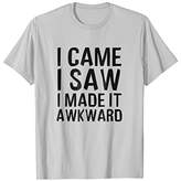 Thumbnail for your product : Funny Done Right: I Came I Saw I Made It Awkward T-Shirt