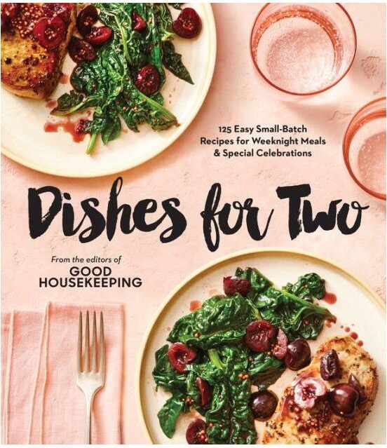 Barnes & Noble Good Housekeeping Dishes for Two- 125 Easy Small-Batch Recipes for Weeknight Meals Special Celebrations by Good Housekeeping Editor