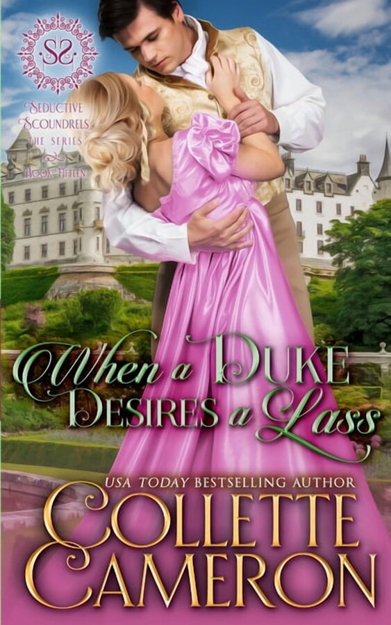 Seductive Scoundrels When a Duke Desires a Lass: A Sensual Marriage of Convenience Regency Historical Romance Adventure, Book 12, (Paperback)