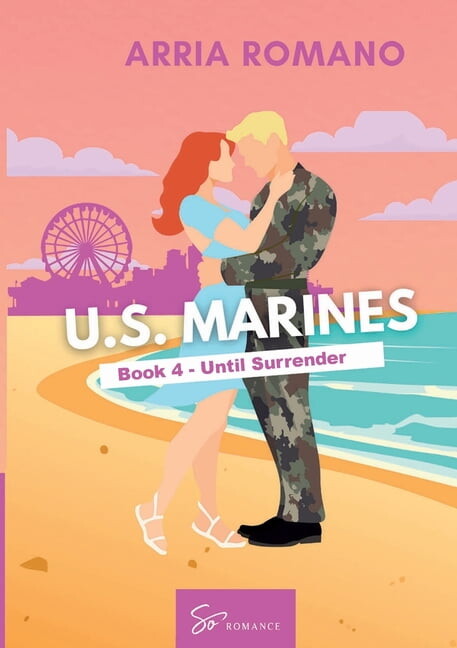 U.S. Marines - Book 4 - Until Surrender: A Military Romance: Where Tradition Meets Passion in the Marines, (Paperback)