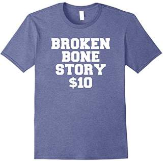 story. Broken Bone $10 - Get Well Soon Gift Shirt