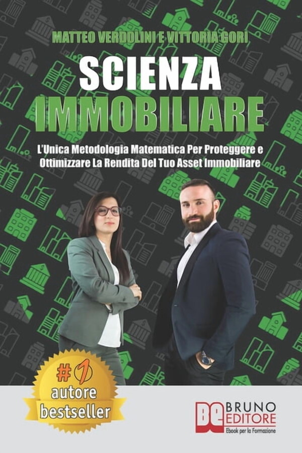 Scienza Immobiliare : L'Unica Metodologia Matematica Per Proteggere e Ottimizzare la Rendita Del Tuo Asset Immobiliare (Paperback)