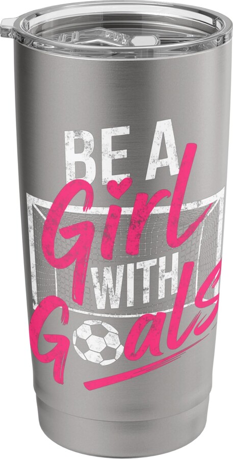 Soccer Family Fans Funny Coach Game Day Outfit Tee Be a Girl With Goals Soccer Football Player Game Day Fan Tee Stainless Steel Insulated Tumbler