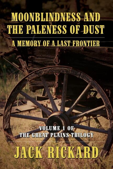 Moonblindness and the Paleness of Dust: A Memory of a Last Frontier - Volume 1 of the Great Plains Trilogy, (Paperback)