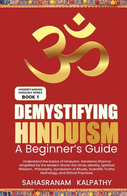 Understanding Hinduism Demystifying Hinduism - A Beginner's Guide, Book 1, (Paperback)