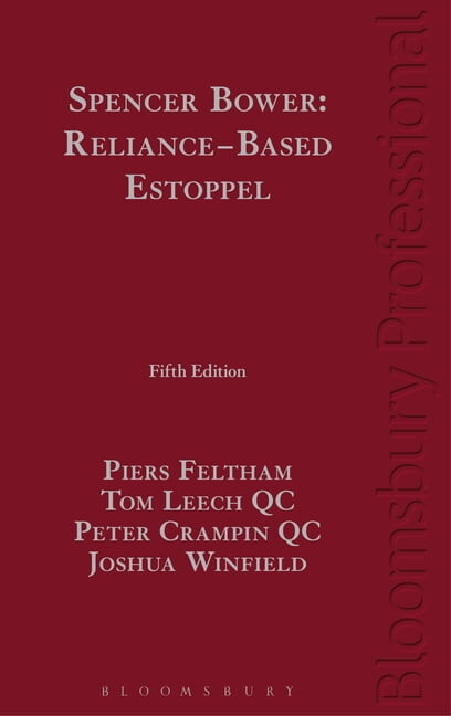 Spencer Bower: Reliance-Based Estoppel: The Law of Reliance-Based Estoppel and Related Doctrines (Hardcover)