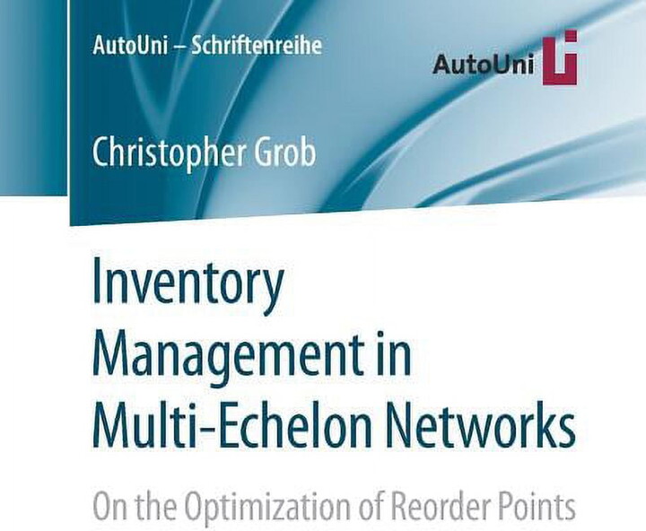 Autouni - Schriftenreihe Inventory Management in Multi-Echelon Networks: On the Optimization of Reorder Points, Book 128, (Paperback)