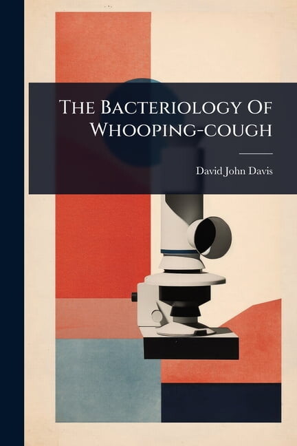 The Bacteriology Of Whooping-cough, (Paperback)