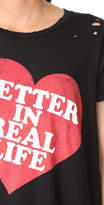 Thumbnail for your product : Wildfox Couture Better in Real Life Tee