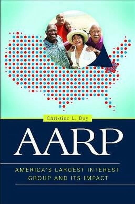 AARP: America's Largest Interest Group and Its Impact (Hardcover)