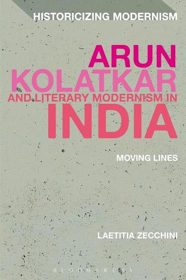 Historicizing Modernism: Arun Kolatkar and Literary Modernism in India (Paperback)