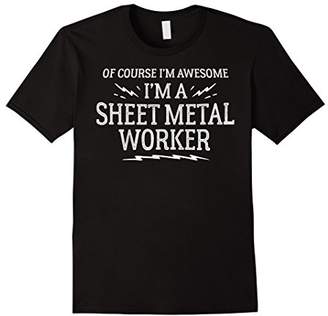 Sheet Metal Worker T-Shirt Gift - Of Course I'm Awesome