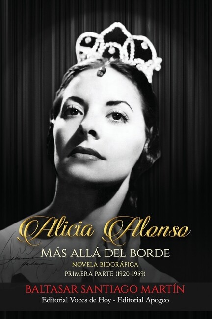 Alicia Alonso: más allá del borde: Primera parte (1920-1959) (Paperback) by Baltasar Santiago Martín