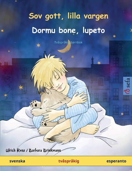 Sefa Bilderböcker På Två Språk Sov gott, lilla vargen - Dormu bone, lupeto (svenska - esperanto): Tvåspråkig barnbok, (Paperback)