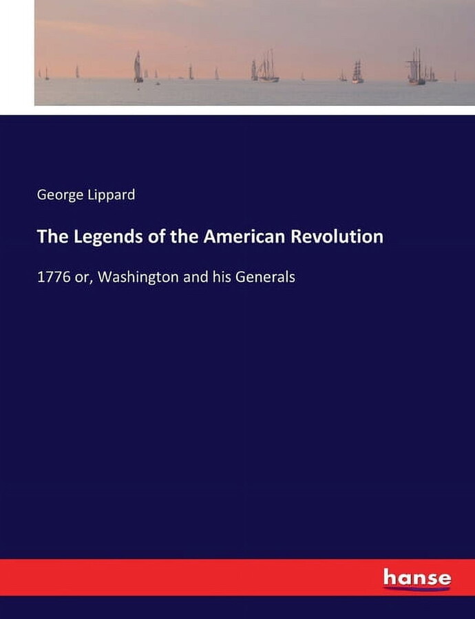 The Legends of the American Revolution: 1776 or, Washington and his Generals, (Paperback)