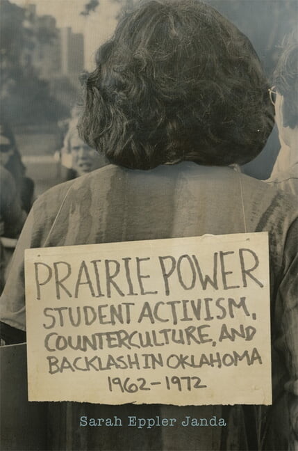 Prairie Power: Student Activism, Counterculture, and Backlash in Oklahoma, 1962-1972, (Paperback)