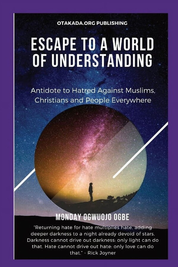 Escape To A World Of Understanding Antidote to Hatred Against Muslims, Christians and People Everywhere (Paperback)(Large Print)