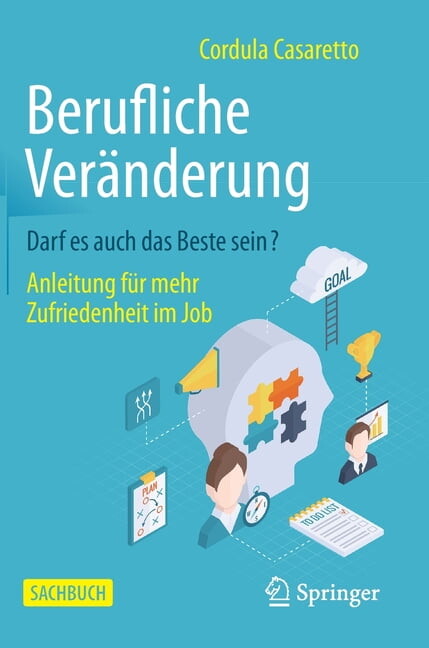 Berufliche Veränderung Darf Es Auch Das Beste Sein?: Anleitung Für Mehr Zufriedenheit Im Job (Hardcover)
