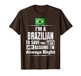 Thumbnail for your product : Storecastle: I'M A Brazilian Assume I'M Right Funny T-Shirt