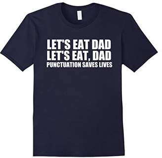 Let's Eat Dad T-Shirt Punctuation Saves Lives Grammar Funny