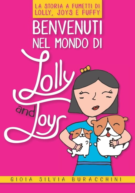 Benvenuti nel mondo di Lolly and Joys : La Storia a Fumetti di Lolly, Joys e Fuffy (Paperback)