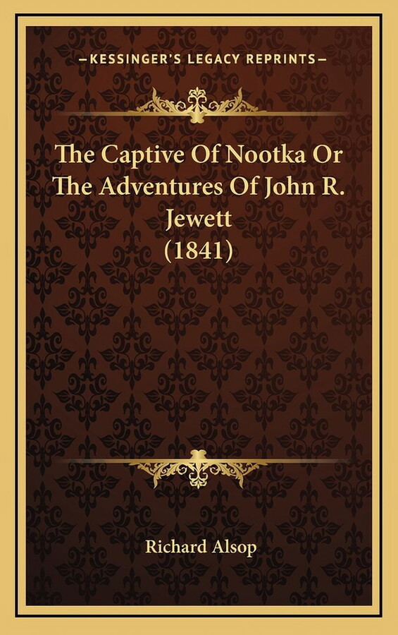 The Captive Of Nootka Or The Adventures Of John R. Jewett (1841) (Hardcover)