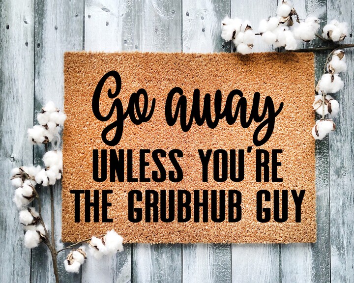 Funny Coir Doormat Go Away Unless You're The Grubhub Guy