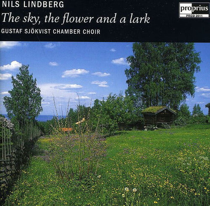LINDBERG / GUSTAF SJOKVIST CHAMBER CHOIR Nils Lindberg - Sky the Flower & a Lark - Music & Performance - CD