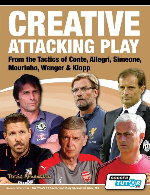 Creative Attacking Play - From the Tactics of Conte, Allegri, Simeone, Mourinho, Wenger & Klopp (Paperback)