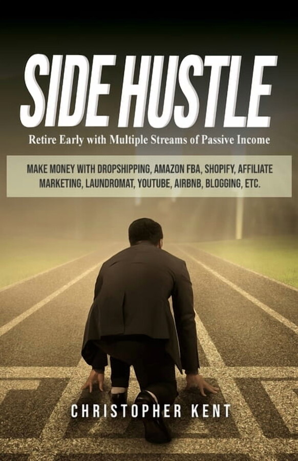 Side Hustle: Retire Early with Multiple Streams of Passive Income - Make Money with Dropshipping, Amazon FBA, Shopify, A, (Paperback)
