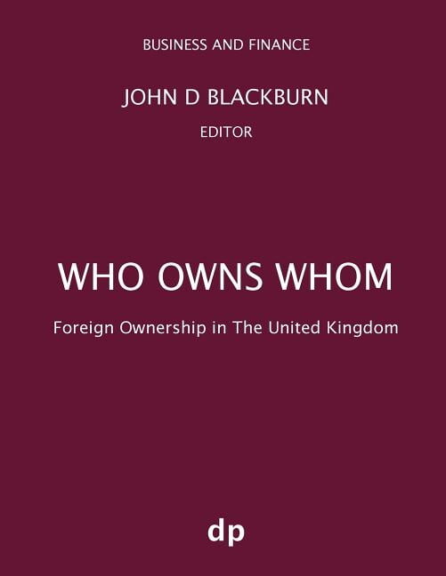 Business and Finance: Who Owns Whom: Foreign Ownership in the United Kingdom (Paperback)