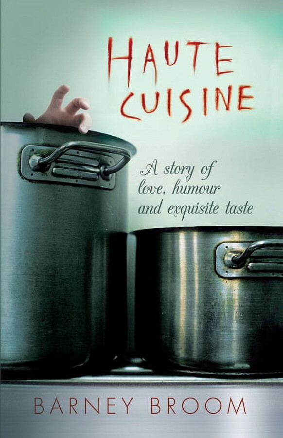 Haute Cuisine : A Story of Love, Humour and Exquisite Taste (Paperback)