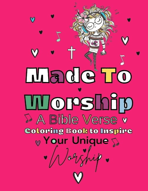 Made To Worship: A Bible Verse Coloring Book To Inspire Your Unique Worship (Paperback) by Mommy Scribbles Publishing LLC