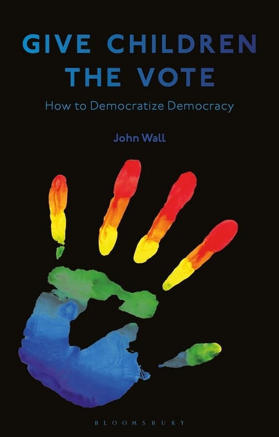 Give Children the Vote: On Democratizing Democracy, (Paperback)