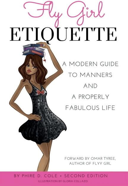 Fly Girl Etiquette: A Modern Guide To Manners and A Properly Fabulous Life, (Paperback)