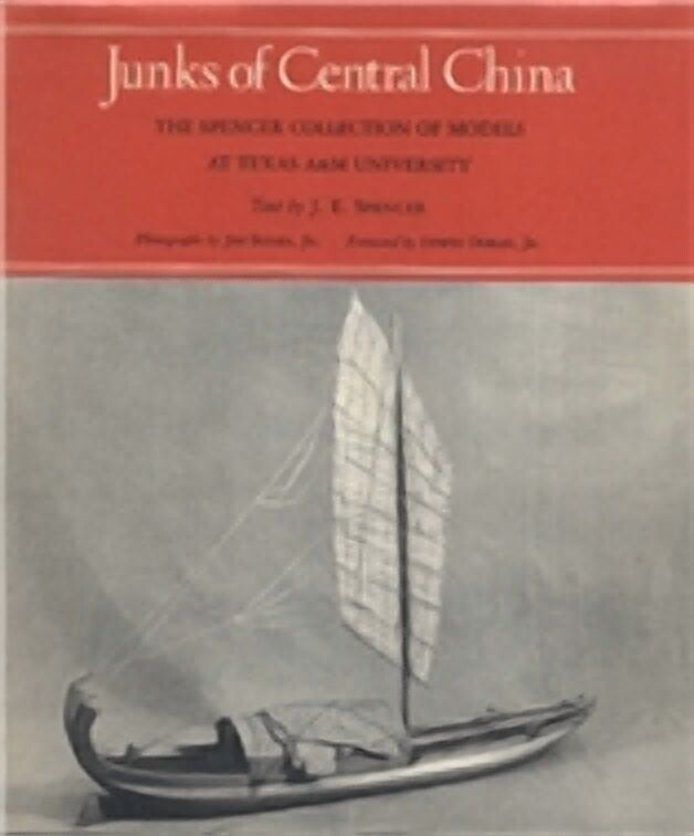 Junks of Central China : The Spencer Collection of Models at Texas A&M University (Paperback)