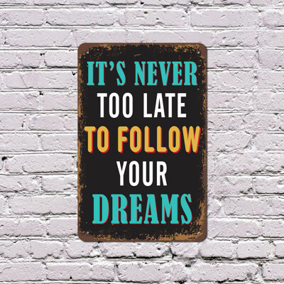 SignMission It’s Never Too Late To Follow Your Dreams Vintage Style 10 Inch x 14 Inch Plastic Sign Start Now Go Far Perfect for Bedrooms Offices Studios Fun Gift