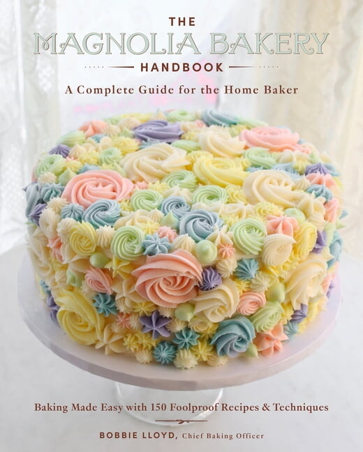 The Magnolia Bakery Handbook: A Complete Guide for the Home Baker, (Hardcover)