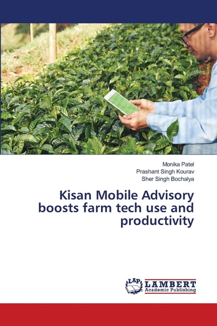 Kisan Mobile Advisory boosts farm tech use and productivity, (Paperback)