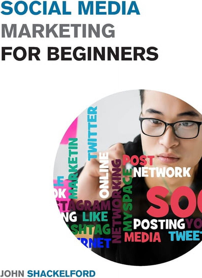Social Media Marketing for Beginners: Turn Your Business into a Cash Cow using Tiktok, Facebook, and Instagram - A Complete Digital Marketing Guide In