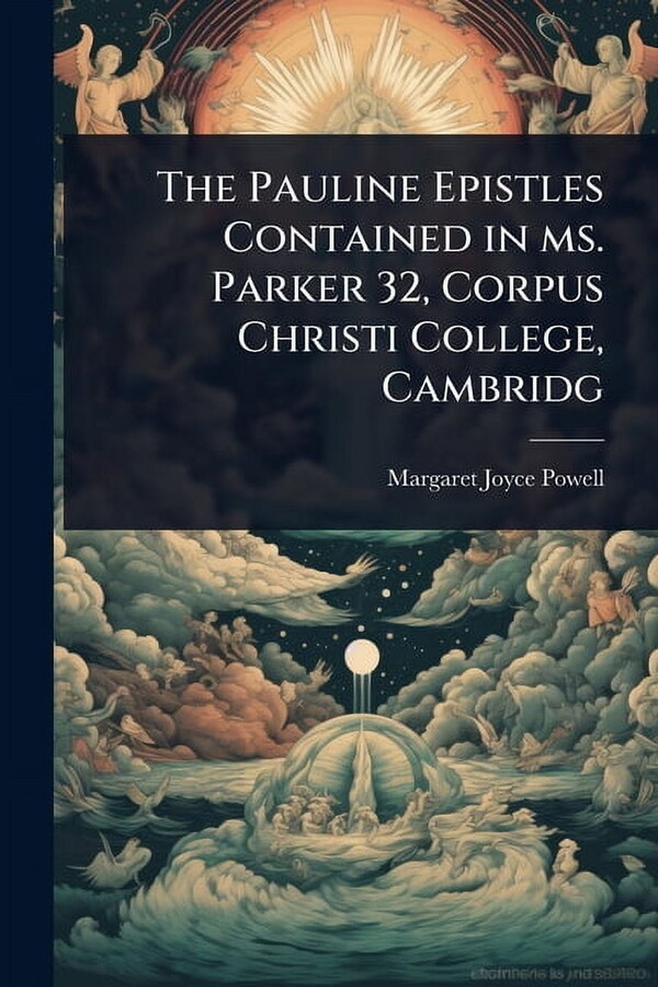 The Pauline Epistles Contained in ms. Parker 32, Corpus Christi College, Cambridg, (Paperback)