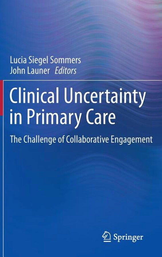 Clinical Uncertainty in Primary Care: The Challenge of Collaborative Engagement, (Hardcover)
