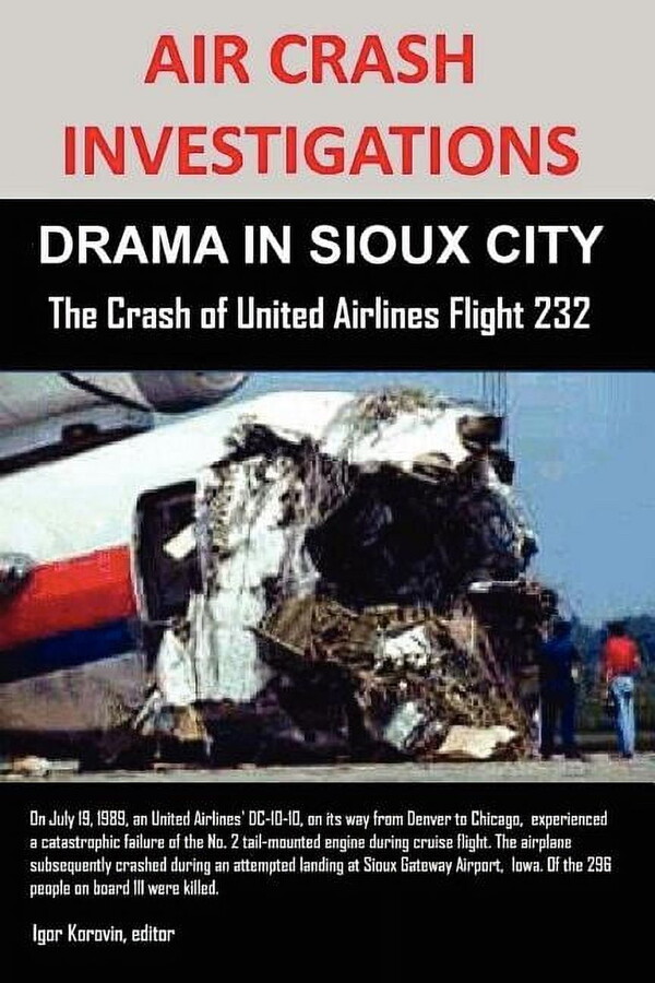 Air Crash Investigations: DRAMA IN SIOUX CITY The Crash of United Airlines Flight 232 (Paperback)