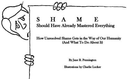 Shame: Should Have Already Mastered Everything: How Unresolved Shame Gets in the Way of Our Humanity (and What to Do about It