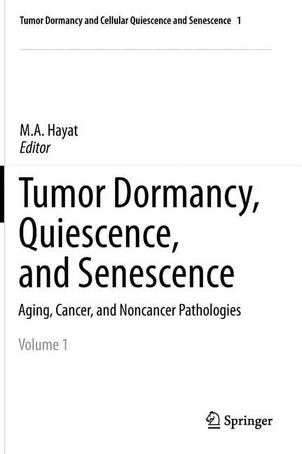 Tumor Dormancy and Cellular Quiescence a Tumor Dormancy, Quiescence, and Senescence, Volume 1: Aging, Cancer, and Noncancer Pathologies, Book 1, (Hardcover)